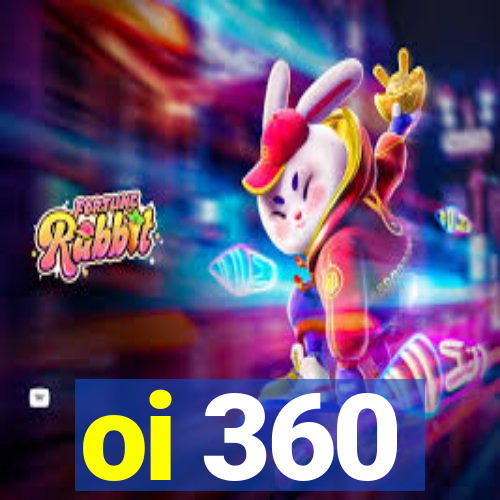 oi 360